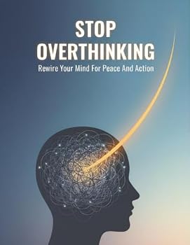 Paperback Stop Overthinking: Rewire Your Mind For Peace And Action Book