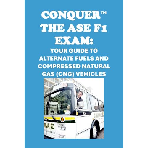 Conquer the ASE F1 Exam: Your Guide to Alternate Fuels and Compressed Natural Gas (CNG) Vehicles by Philip Martin McCaulay episode artwork