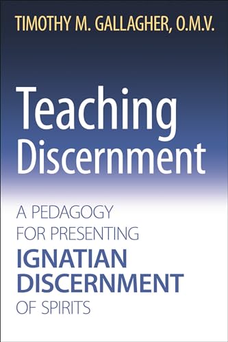 Teaching Discernment: A Pedagogy for Presenting Ignatian Discernment of Spirits