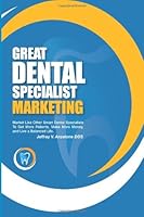 Great Dental Specialist Marketing 1490927700 Book Cover