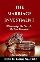 The Marriage Investment: Discovering The Secrets Of True Romance 1091509018 Book Cover