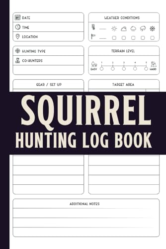 Squirrel Hunting Log book: Keep Record Of Date
