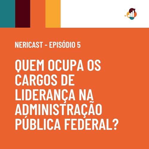Quem ocupa os cargos de lideran&ccedil;a na administra&ccedil;&atilde;o p&uacute;blica federal?