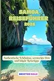 Samoa Reiseführer 2026: Authentische Erlebnisse, versteckte Orte und lokale...