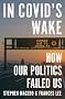 In Covid's Wake: How Our Politics Failed Us In Covid's Wake: How Our Politics Failed Us