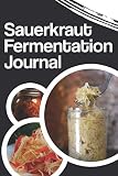 Sauerkraut Fermentation Journal: plan, note down your equipment, ingredients, and keep an orderly structure of your fermented food.
