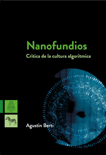 Nanofundios Critica de la Cultura Algoritmica pour comprendre l'impact des algorithmes
