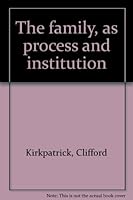 The family, as process and institution B0007DOAOM Book Cover