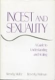 Incest and Sexuality: A Guide to Understanding and Healing