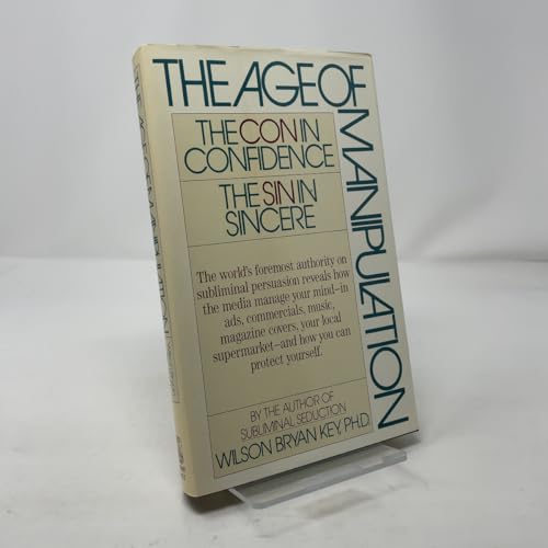 The Age of Manipulation: The Con in Confidence, the Sin in Sincere