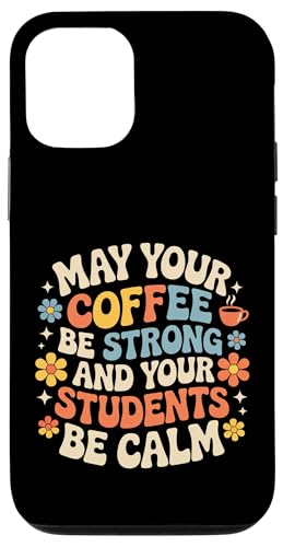 May Your Coffee Be Strong And Your Students Be Calm - �X�}�z�P�[�X iPhone 12/12 Pro �p