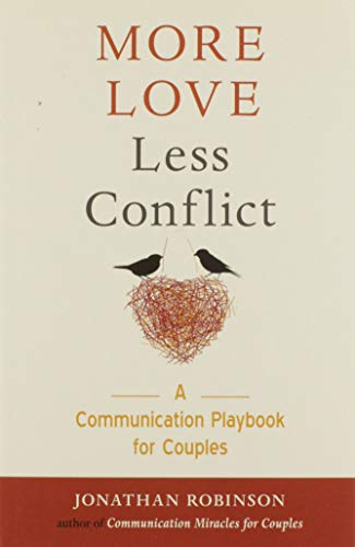 More Love Less Conflict: A Communication Playbook for Couples (Couples Gift for High Conflict Couples, for Readers of Hold Me Tight, Communication in Marriage, or Fight Less Love More Book)
