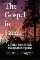 The Gospel in Isaiah: a Christ-focused walk through the Scriptures 0998655945 Book Cover