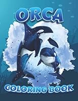 Orca Coloring Book: An Adult Coloring Books For Killer Whale Lovers, Fun Activity Book For Kids Too , Color It Comfortably B0B7PX3B9K Book Cover