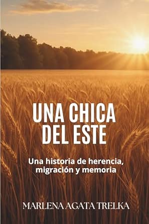 Una chica del Este: Una historia de herencia, migración y memoria.