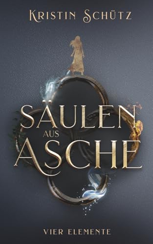 Säulen aus Asche: Vier Elemente - Band 3