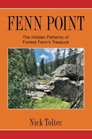 Fenn Point: The Hidden Patterns of Forrest Fenn’s Treasure: Toltec
