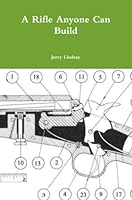 A Rifle Anyone Can Build 0557317681 Book Cover
