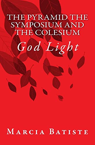 The Pyramid The Symposium and The Colesium: God Light