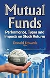 Mutual Funds: Performance, Types and Impacts on Stock Returns (Financial Institutions and Services)