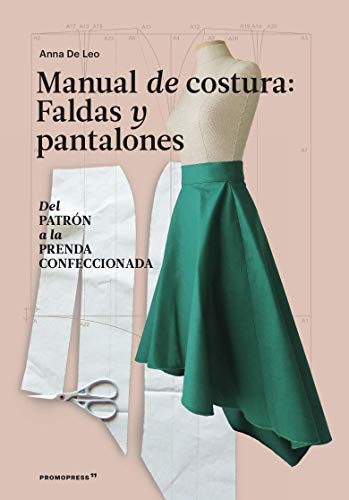 Manual de costura: Faldas y pantalones del patrón a la prenda confeccionada.