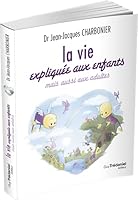 La vie expliquée aux enfants - Mais aussi aux adultes 2813225355 Book Cover