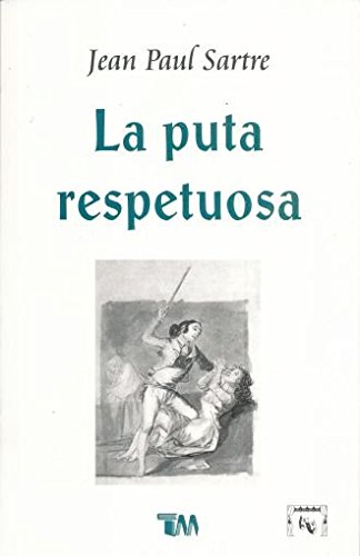 La puta respetuosa/ The Respectful Prostitute (Spanish Edition)