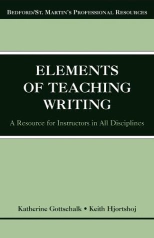 The Elements of Teaching Writing: A Resource for Instructors in All Disciplines (Bedford/St. Martin's Professional Resources)
