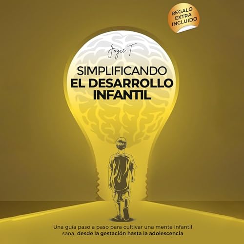 Joyce T.'s Simplificando el Desarrollo Infantil: Una gu&amp;iacute;a paso a paso para cultivar una mente infantil sana [Simplifying Child Development: A Step-by-Step Guide to Cultivating a Healthy Child&amp;rsquo;s Mind] episode artwork