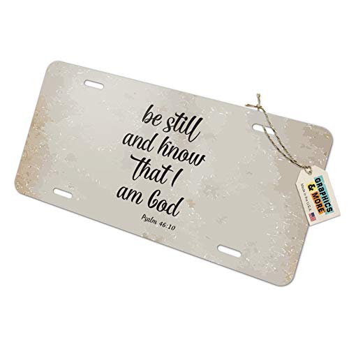 GRAPHICS & MORE Be Still and Know That I am God Psalm Inspirational Christian Novelty Metal Vanity Tag License Plate
