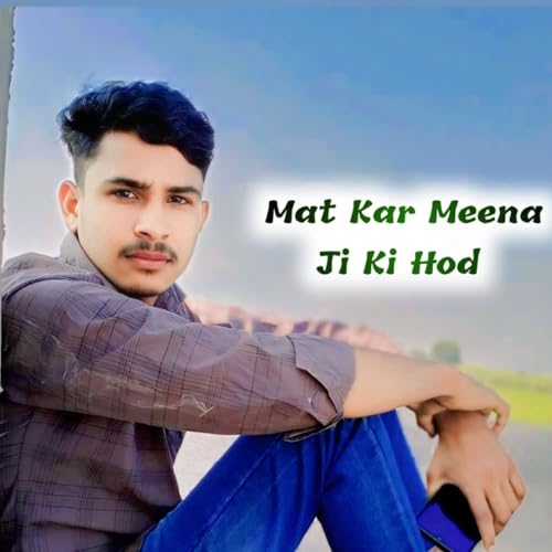 Mat Kar Meena Ji Ki Hod [Explicit]