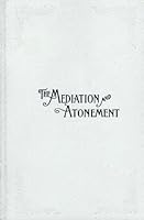 Meditation and Atonement of Our Lord and Savior Jesus Christ B004L5QACM Book Cover