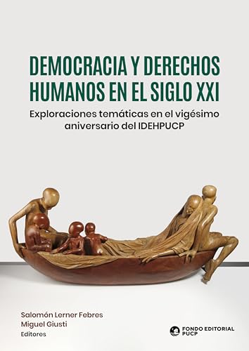 Democracia y derechos humanos en el siglo XXI: Exploraciones temáticas en el vigésimo aniversario del IDEHPUCP (Spanish Edition)