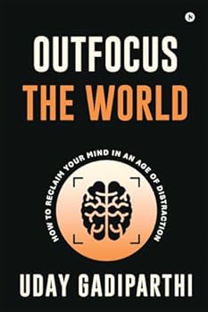 Hardcover Outfocus the World: How to Reclaim Your Mind in an Age of Distraction Book