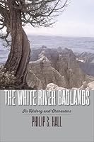 The White River Badlands: Its History and Characters B0FPQ3RVR1 Book Cover
