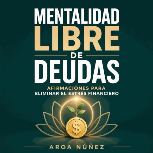 『Mentalidad libre de deudas: Afirmaciones para eliminar el estr&eacute;s financiero』のカバーアート