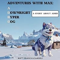Adventures with Max: A Downright Hyper Dog: A story about ADHD (Elephant in the Room) B0D9TMCZSB Book Cover