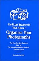 Organize Your Photographs: The Step-by-Step Guide on How to Put Your Photographs in Order, with Less Stress 1930155050 Book Cover