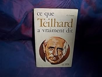 Paperback Ce que teilhard a vraiment dit [French] Book