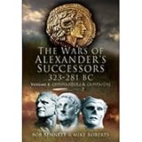 The Wars of Alexander's Successors, 323-281 BC, Vol. 1: Commanders and Campaigns