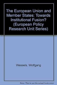 Hardcover The European Union and Member States: Towards Institutional Fusion? (European Policy Research Unit Series) Book