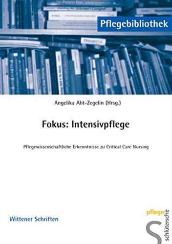 Preisvergleich Produktbild Fokus: Intensivpflege: Pflegewissenschaftliche Erkenntnisse zu Critical Care Nursing (Pflegebibliothek - Wittener Schriften)
