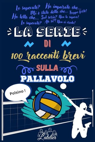 La serie di 100 racconti brevi sulla PALLAVOLO