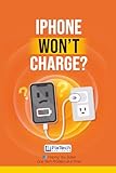 iPhone Won't Charge?: Fix It Fast — A Simple Step-by-Step Guide to Free Up Space, Clear Storage, and Get Your iPhone Running Smoothly Again (Tech Problems Solved)