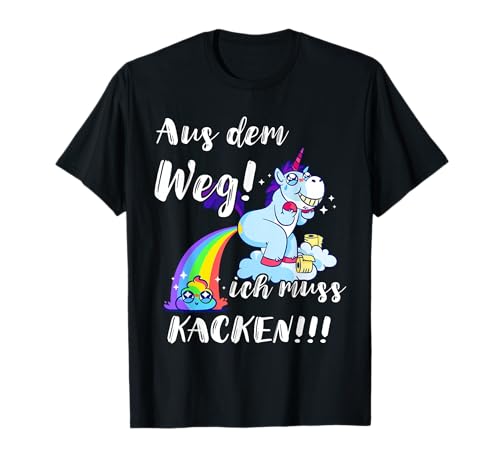 Aus Dem Weg! Ich Muss Kacken!!! kackendes WC Einhorn T-Shirt