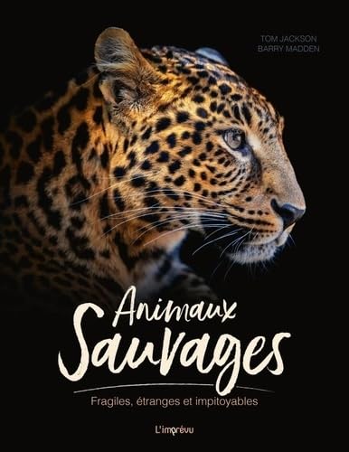 Animaux sauvages: Fragiles, étranges et impitoyables
