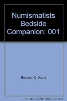 The Numismatist's Bedside Companion (The Numismatist's Companion Series)