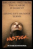Breaking Free from the Fear of Judgment: Living Life on Your Terms B0F637PN61 Book Cover