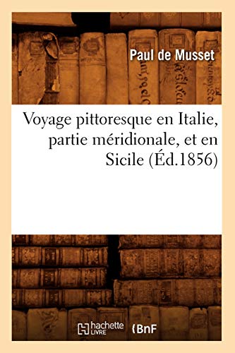 Voyage Pittoresque En Italie, Partie Méridionale, Et En Sicile (Éd.1856) (Histoire) (French Edition)