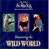 Solitudes: Discovering the Wild World